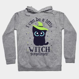 Black Cat Witch - I can be a little Witch sometimes! Hoodie